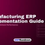 Manufacturing ERP Implementation guide