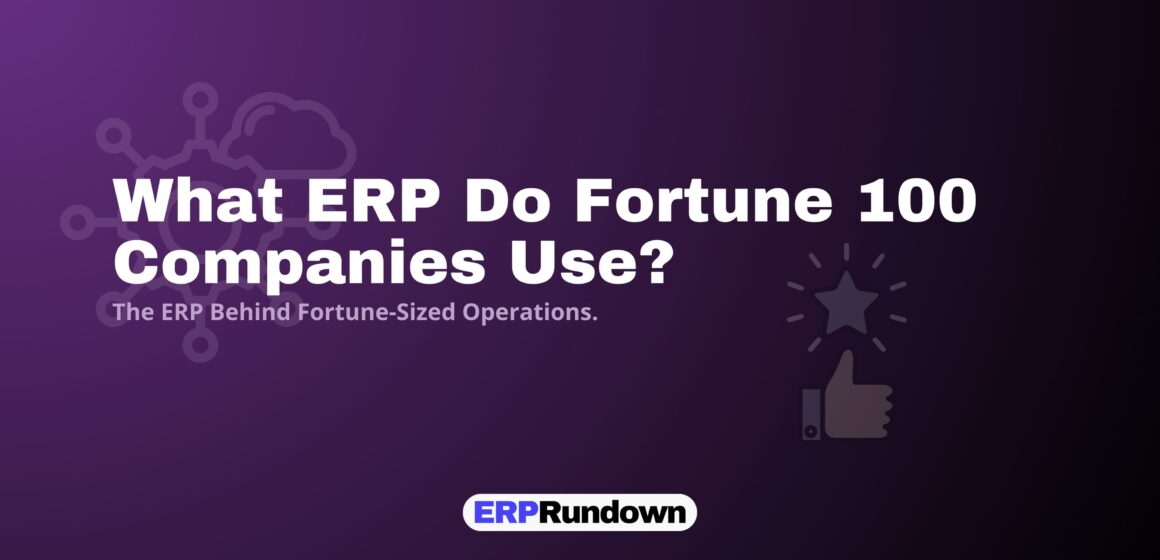 What ERP Do Fortune 100 Companies Use