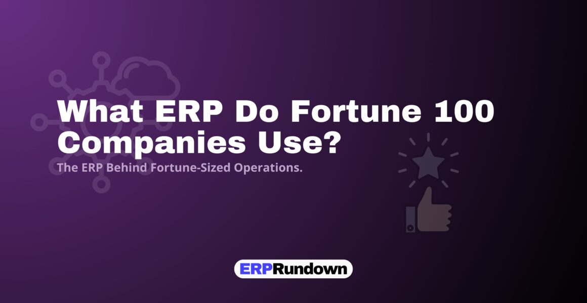What ERP Do Fortune 100 Companies Use