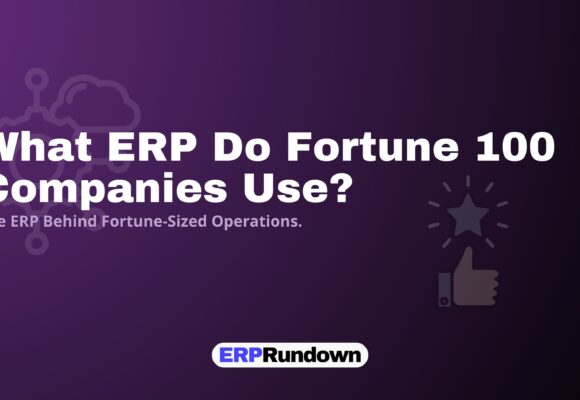 What ERP Do Fortune 100 Companies Use